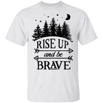 Rise Up And Be Brave T-Shirt CustomCat