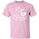 Rise and shine T-Shirt CustomCat