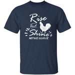 Rise and shine T-Shirt CustomCat