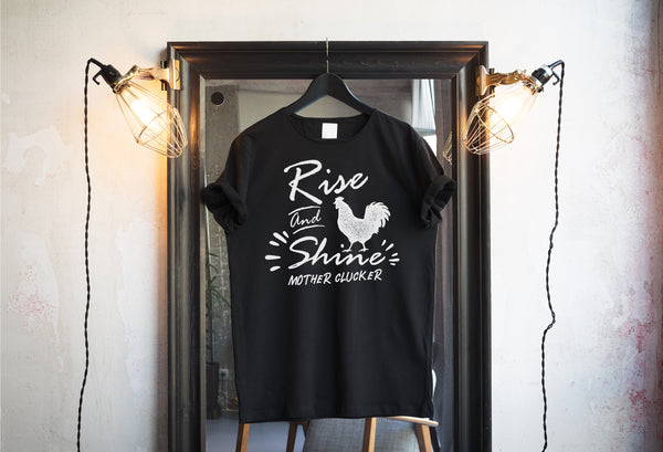 Rise and shine with chicken T-Shirt