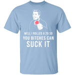 Rolled A 20 Bitches Suck It T-Shirt CustomCat
