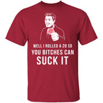 Rolled A 20 Bitches Suck It T-Shirt CustomCat