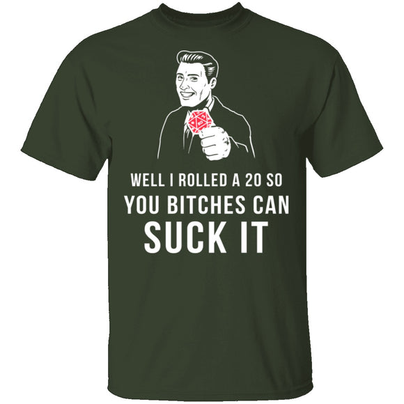 Rolled A 20 Bitches Suck It T-Shirt CustomCat
