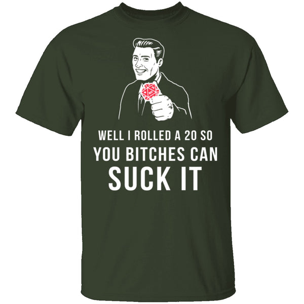 Rolled A 20 Bitches Suck It T-Shirt CustomCat