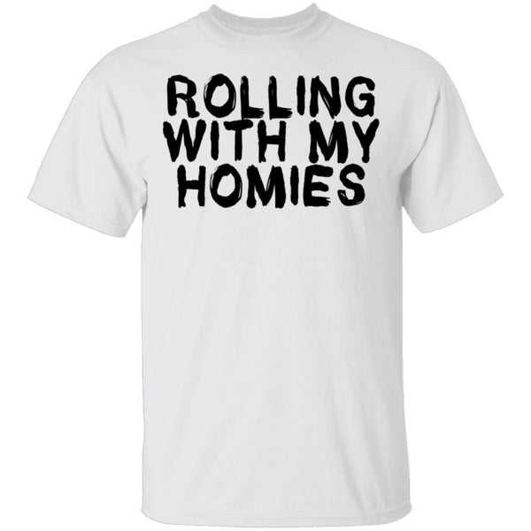 Rolling With My Homies T-Shirt CustomCat