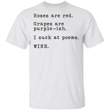 Roses Are Red Grapes Are Purple-ish I Suck At Poems Wine T-Shirt