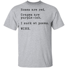 Roses Are Red Grapes Are Purple-ish I Suck At Poems Wine T-Shirt
