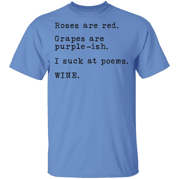 Roses Are Red Grapes Are Purple-ish I Suck At Poems Wine T-Shirt CustomCat