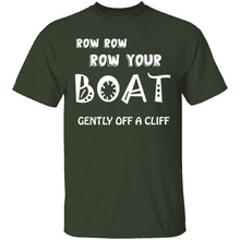 Row Your Boat Gently Off A Cliff T-Shirt