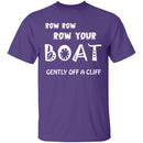Row Your Boat Gently Off A Cliff T-Shirt CustomCat