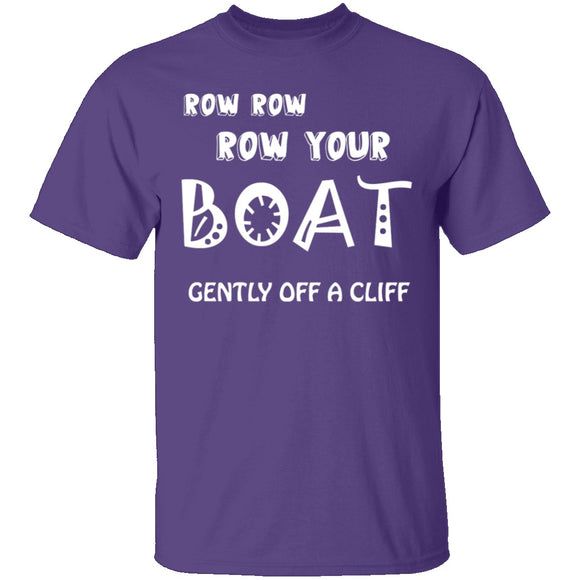 Row Your Boat Gently Off A Cliff T-Shirt CustomCat