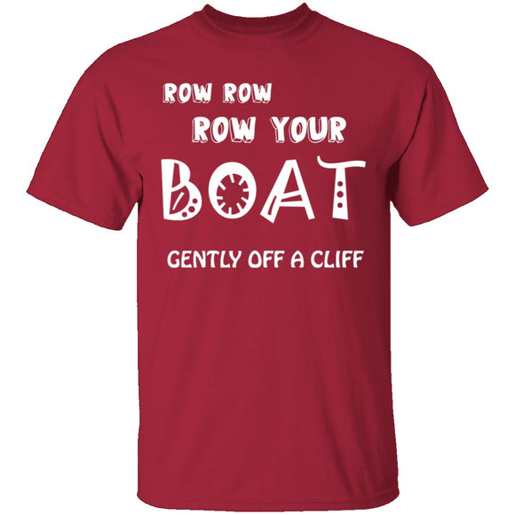 Row Your Boat Gently Off A Cliff T-Shirt CustomCat