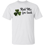 Rub Me For Luck T-Shirt CustomCat