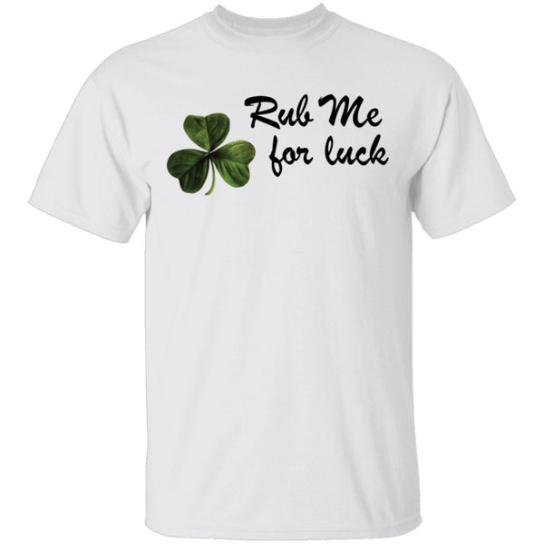 Rub Me For Luck T-Shirt CustomCat
