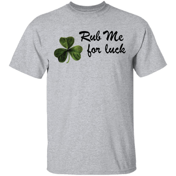 Rub Me For Luck T-Shirt CustomCat