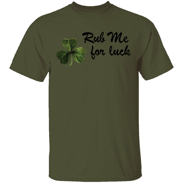 Rub Me For Luck T-Shirt CustomCat