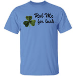 Rub Me For Luck T-Shirt CustomCat