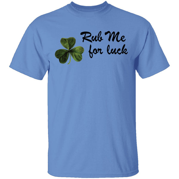 Rub Me For Luck T-Shirt CustomCat