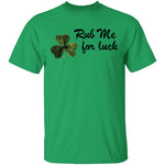 Rub Me For Luck T-Shirt CustomCat