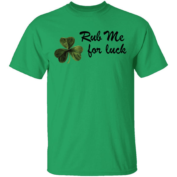 Rub Me For Luck T-Shirt CustomCat