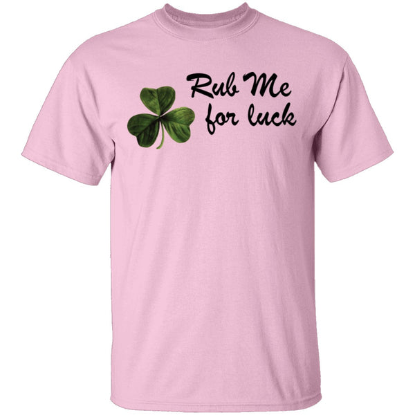 Rub Me For Luck T-Shirt CustomCat