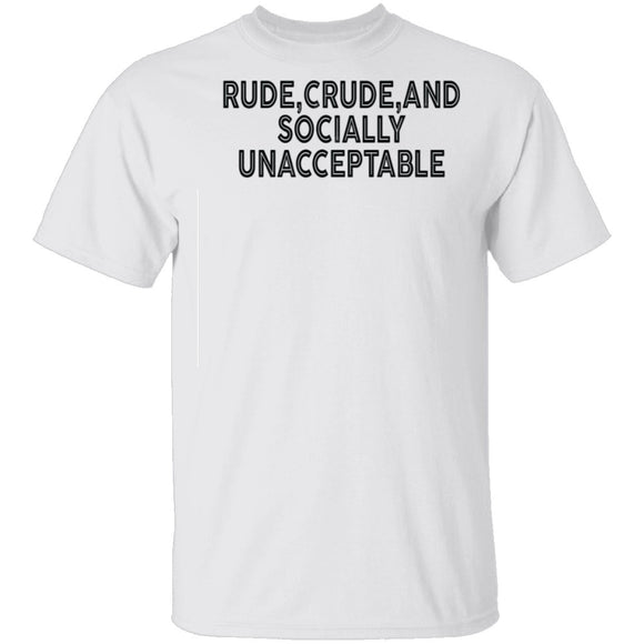 Rude Crude And Socially Unacceptable T-Shirt CustomCat
