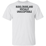 Rude Crude And Socially Unacceptable T-Shirt CustomCat