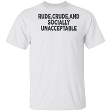 Rude Crude And Socially Unacceptable T-Shirt