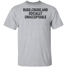 Rude Crude And Socially Unacceptable T-Shirt