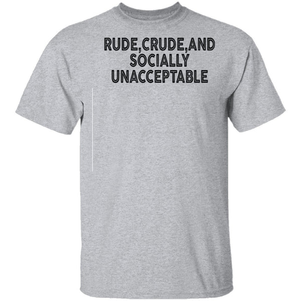 Rude Crude And Socially Unacceptable T-Shirt CustomCat