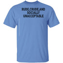 Rude Crude And Socially Unacceptable T-Shirt CustomCat