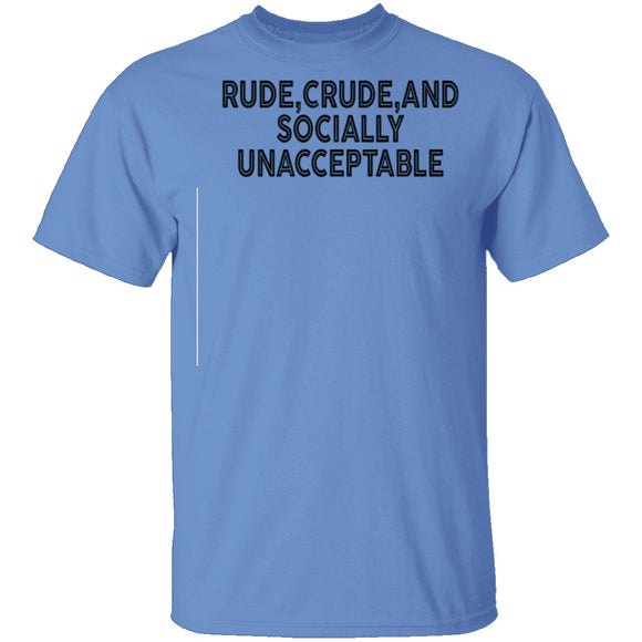 Rude Crude And Socially Unacceptable T-Shirt CustomCat
