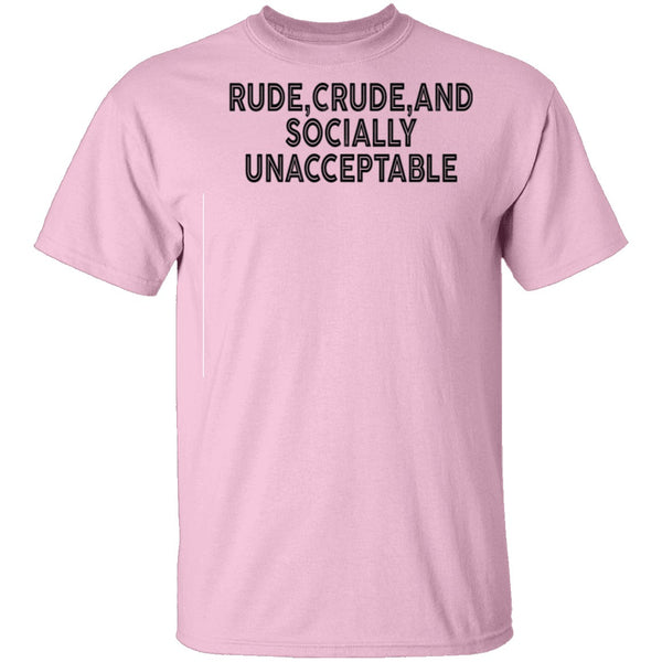 Rude Crude And Socially Unacceptable T-Shirt CustomCat
