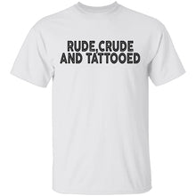 Rude Crude And Tattooed T-Shirt