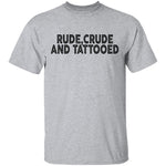 Rude Crude And Tattooed T-Shirt CustomCat