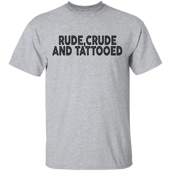 Rude Crude And Tattooed T-Shirt CustomCat