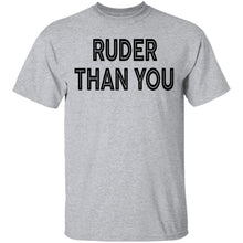 Ruder Than You T-Shirt