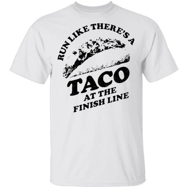 Run Like There's A Taco At The Finish Line T-Shirt CustomCat