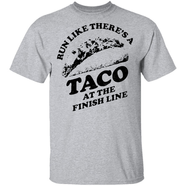 Run Like There's A Taco At The Finish Line T-Shirt CustomCat
