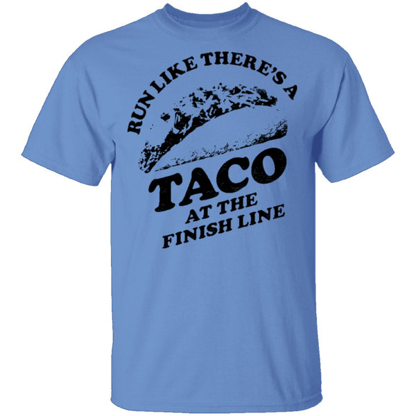 Run Like There's A Taco At The Finish Line T-Shirt CustomCat
