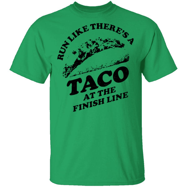 Run Like There's A Taco At The Finish Line T-Shirt CustomCat