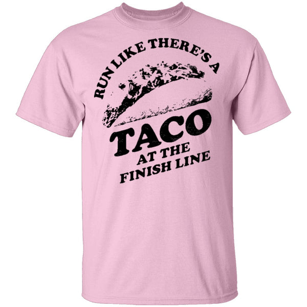 Run Like There's A Taco At The Finish Line T-Shirt CustomCat