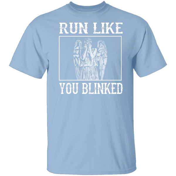 Run Like You Blinked T-Shirt CustomCat