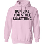 Run Like You Stole Something T-Shirt CustomCat