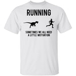 Running Sometimes We All Need A Little Motivation T-Shirt CustomCat