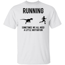 Running Sometimes We All Need A Little Motivation T-Shirt