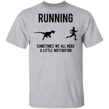 Running Sometimes We All Need A Little Motivation T-Shirt