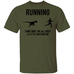 Running Sometimes We All Need A Little Motivation T-Shirt CustomCat
