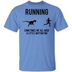 Running Sometimes We All Need A Little Motivation T-Shirt CustomCat