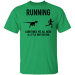 Running Sometimes We All Need A Little Motivation T-Shirt CustomCat